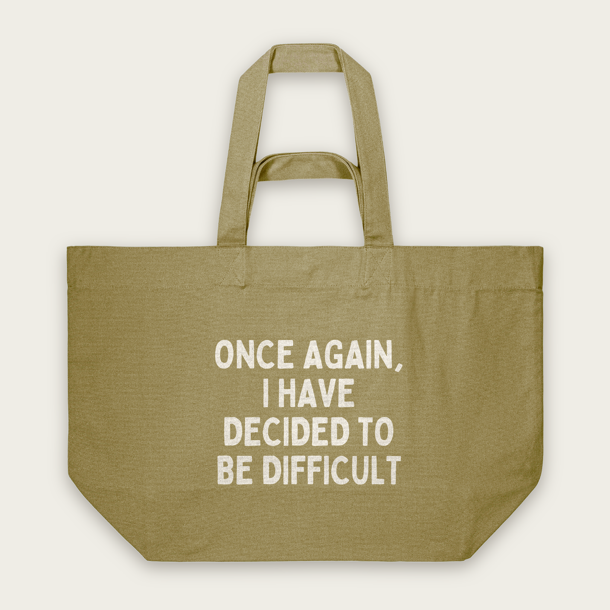 Once Again, I Have Decided To Be Difficult | Tote Bag in Faded Olive (18697_Once-Again-I-Have-Decided-To-Be-Difficult_STAU117_Faded-Olive_Tote-Bag_Mockup.png)