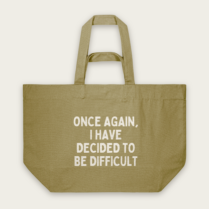 Once Again, I Have Decided To Be Difficult | Tote Bag in Faded Olive (18697_Once-Again-I-Have-Decided-To-Be-Difficult_STAU117_Faded-Olive_Tote-Bag_Mockup.png)