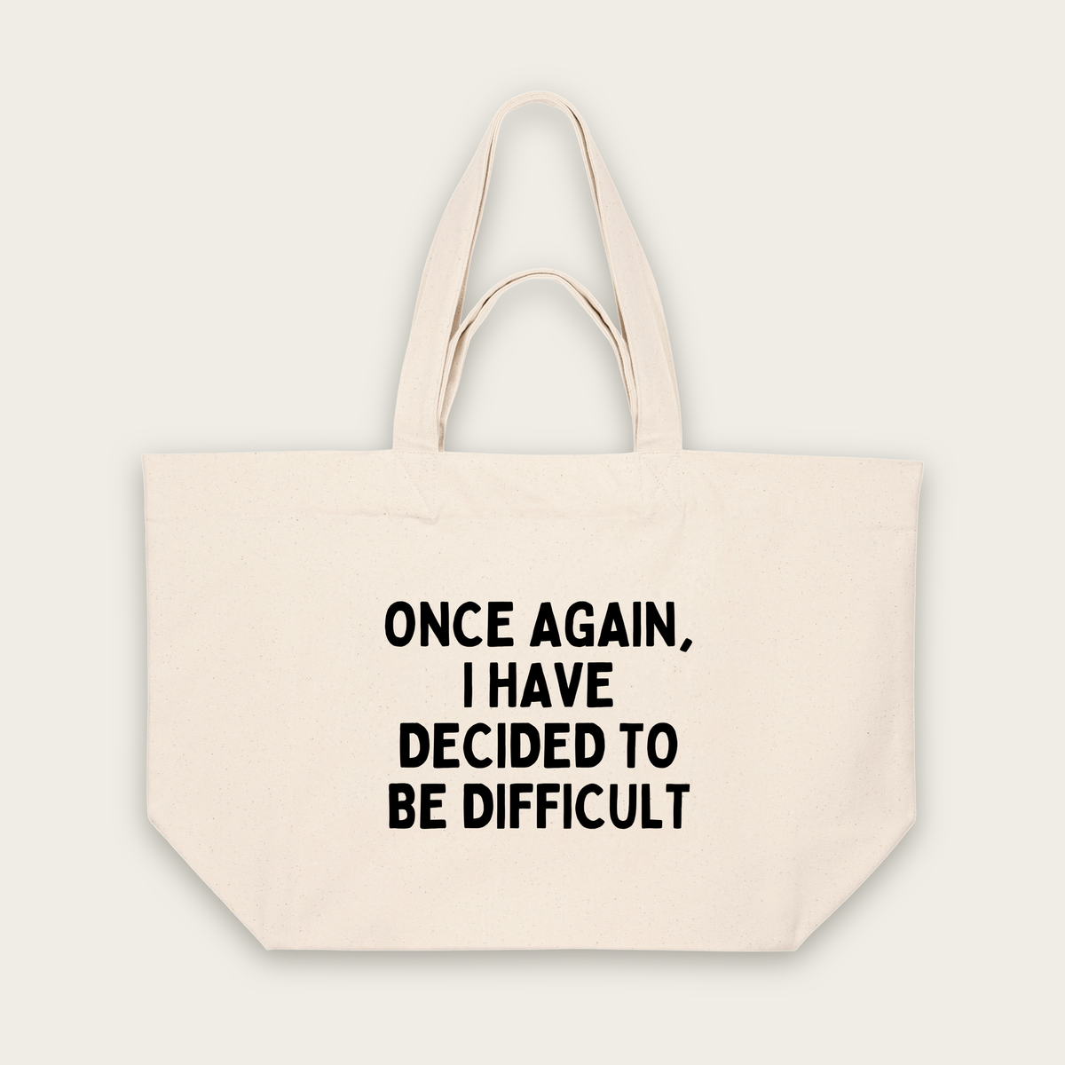 Once Again, I Have Decided To Be Difficult | Tote Bag in Natural Raw (18700_Once-Again-I-Have-Decided-To-Be-Difficult_STAU117_Natural-Raw_Tote-Bag_Mockup.png)
