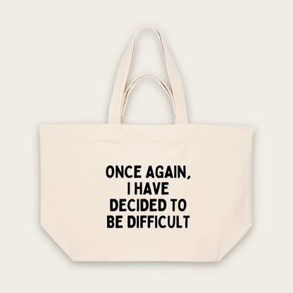 Once Again, I Have Decided To Be Difficult | Tote Bag in Natural Raw (18700_Once-Again-I-Have-Decided-To-Be-Difficult_STAU117_Natural-Raw_Tote-Bag_Mockup.png)