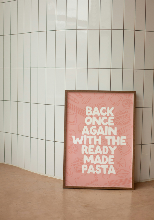 Back Once Again With The Ready Made Pasta | White and Pink | Art Print