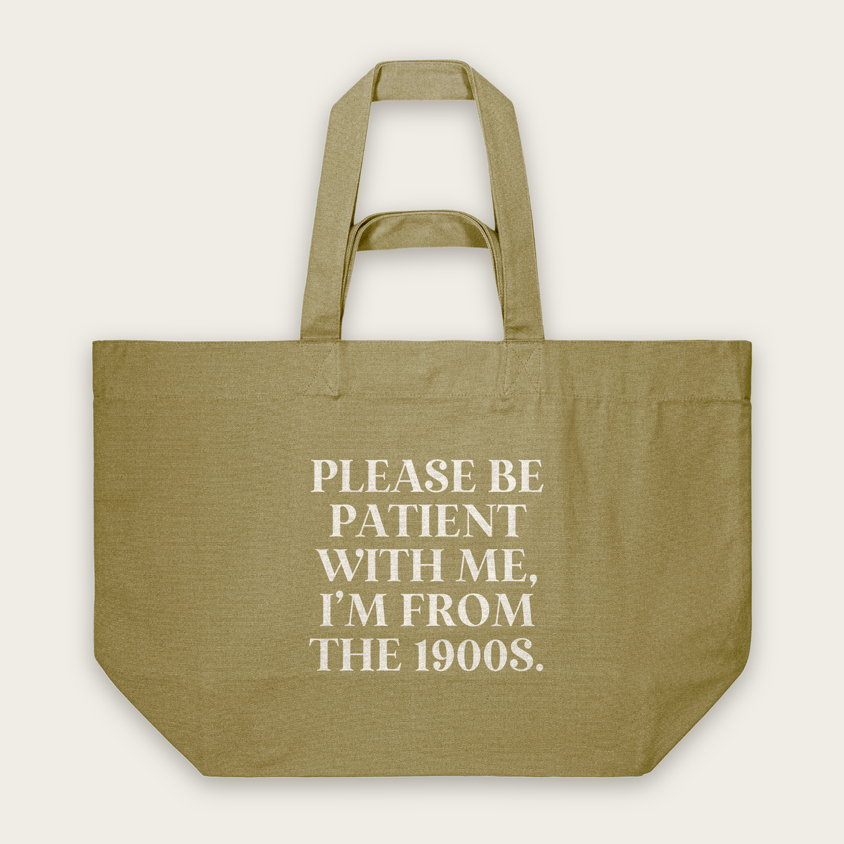 Please Be Patient With Me, I'm From The 1900s | Tote Bag in Faded Olive (18715_Please-Be-Patient-With-Me_STAU117_Faded-Olive_Tote-Bag_Mockup.png)