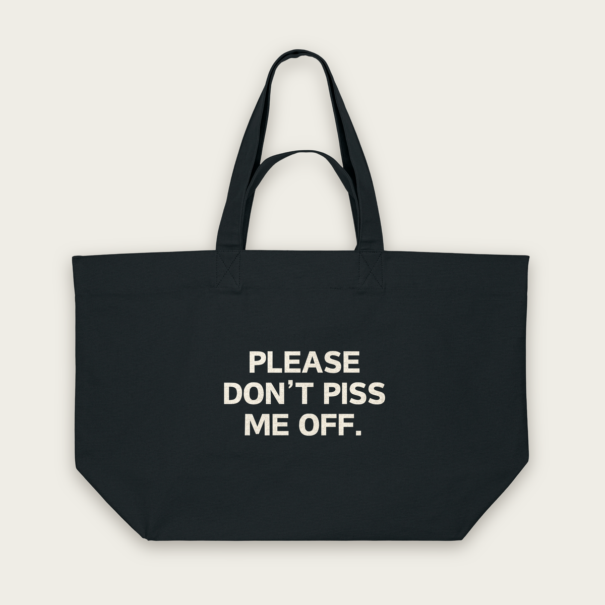 Please Don't Piss Me Off | Tote Bag in Black (18730_Please-Don't-Piss-Me-Off_STAU117_Black_Tote-Bag_Mockup.png)