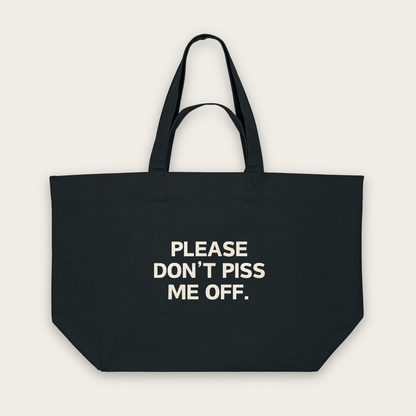Please Don't Piss Me Off | Tote Bag in Black (18730_Please-Don't-Piss-Me-Off_STAU117_Black_Tote-Bag_Mockup.png)