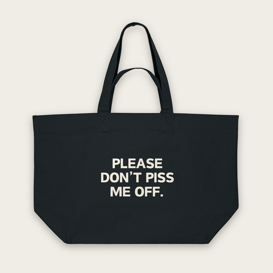 Please Don't Piss Me Off | Tote Bag in Black (18730_Please-Don't-Piss-Me-Off_STAU117_Black_Tote-Bag_Mockup.png)