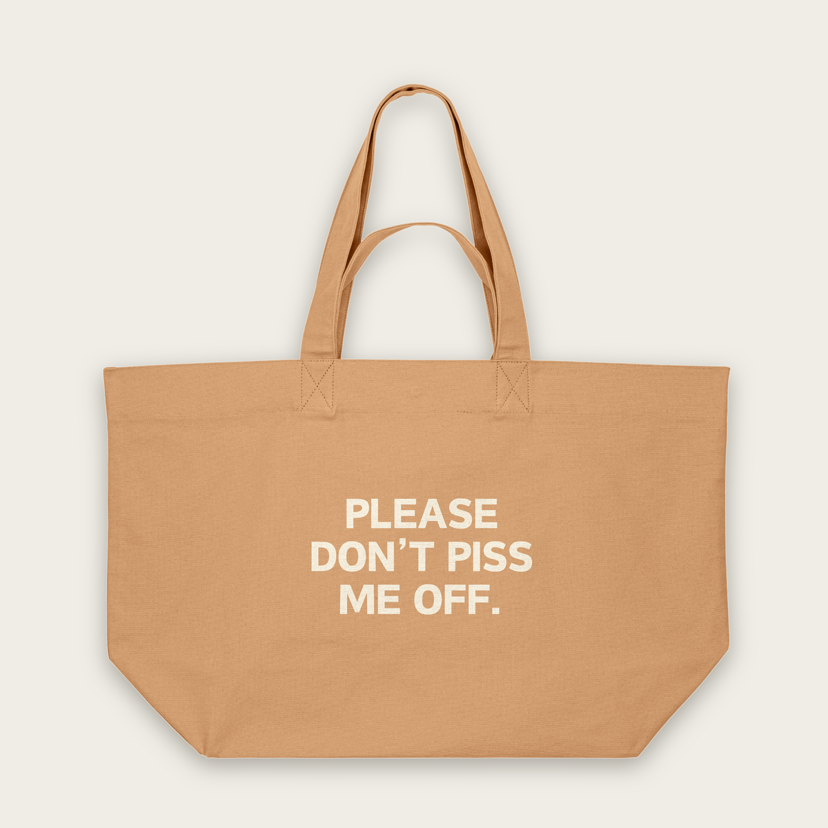 Please Don't Piss Me Off | Tote Bag in Latte (18735_Please-Don't-Piss-Me-Off_STAU117_Latte_Tote-Bag_Mockup.png)