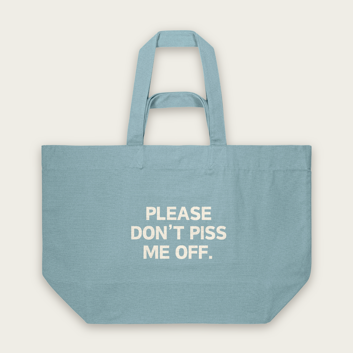 Please Don't Piss Me Off | Tote Bag in Pebble Blue (18737_Please-Don't-Piss-Me-Off_STAU117_Pebble-Blue_Tote-Bag_Mockup.png)