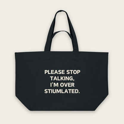 Please Stop Talking, I'm Over Stimulated | Tote Bag in Black (18739_Please-Stop-Talking_STAU117_Black_Tote-Bag_Mockup.png)