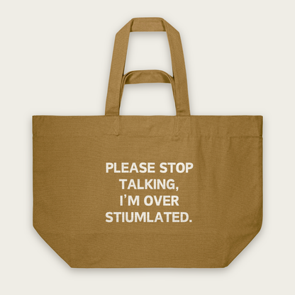 Please Stop Talking, I'm Over Stimulated | Tote Bag in Bronze (18740_Please-Stop-Talking_STAU117_Bronze_Tote-Bag_Mockup.png)