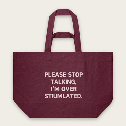 Please Stop Talking, I'm Over Stimulated | Tote Bag in Burgundy (18747_Please-Stop-Talking_STAU117_Burgundy_Tote-Bag_Mockup.png)