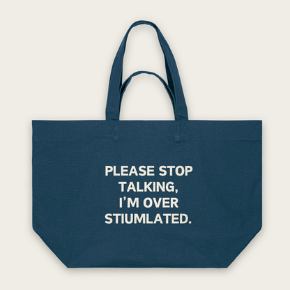 Please Stop Talking, I'm Over Stimulated | Tote Bag in Deep Teal (18741_Please-Stop-Talking_STAU117_Deep-Teal_Tote-Bag_Mockup.png)