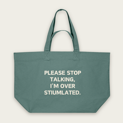 Please Stop Talking, I'm Over Stimulated | Tote Bag in Green Bay (18743_Please-Stop-Talking_STAU117_Green-Bay_Tote-Bag_Mockup.png)