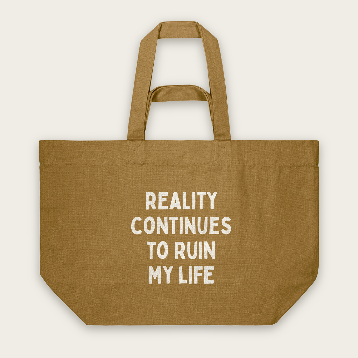 Reality Continues To Ruin My Life | Tote Bag in Bronze (18758_Reality-Continues-To-Ruin-My-Life_STAU117_Bronze_Tote-Bag_Mockup.png)