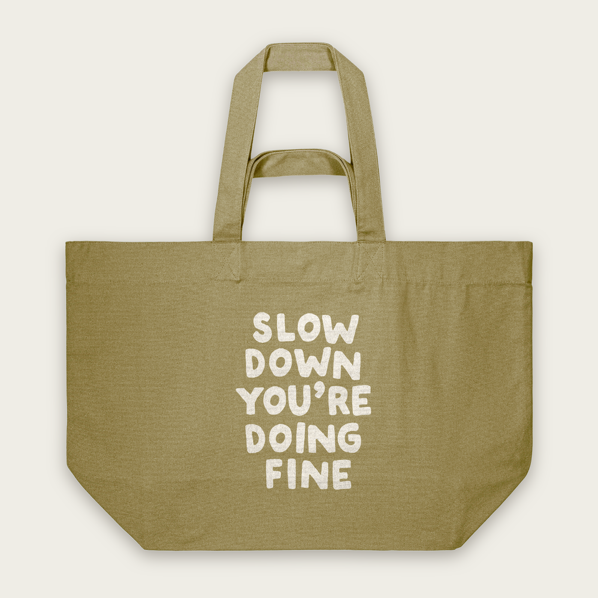 Slow Down You're Doing Fine | Tote Bag in Faded Olive (18768_Slow-Down-You're-Doing-Fine_STAU117_Faded-Olive_Tote-Bag_Mockup.png)