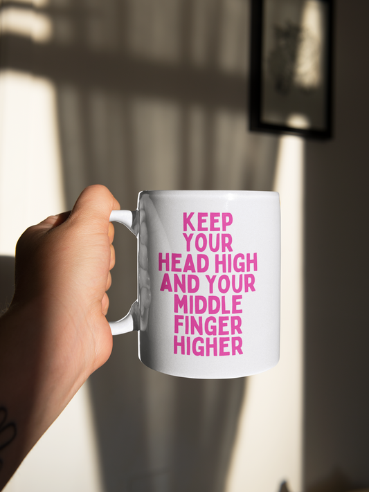 Keep You Head High And Your Middle Finger Higher | Hot Pink | Ceramic Mug