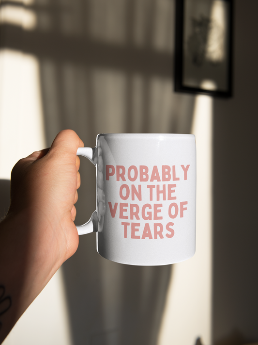 Probably On The Verge Of Tears | Pink | Ceramic Mug