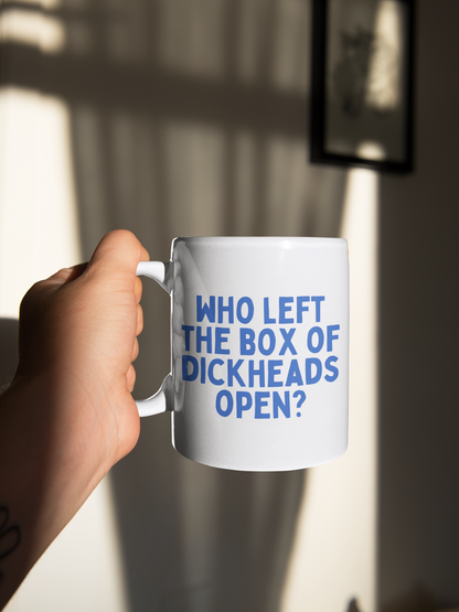 Who Left The Box Of Dickheads Open? | Blue | Ceramic Mug