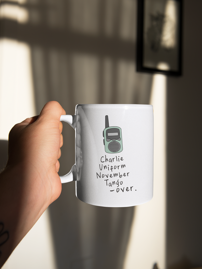 Charlie Uniform November Tango Over | Walkie Talkie | Ceramic Mug