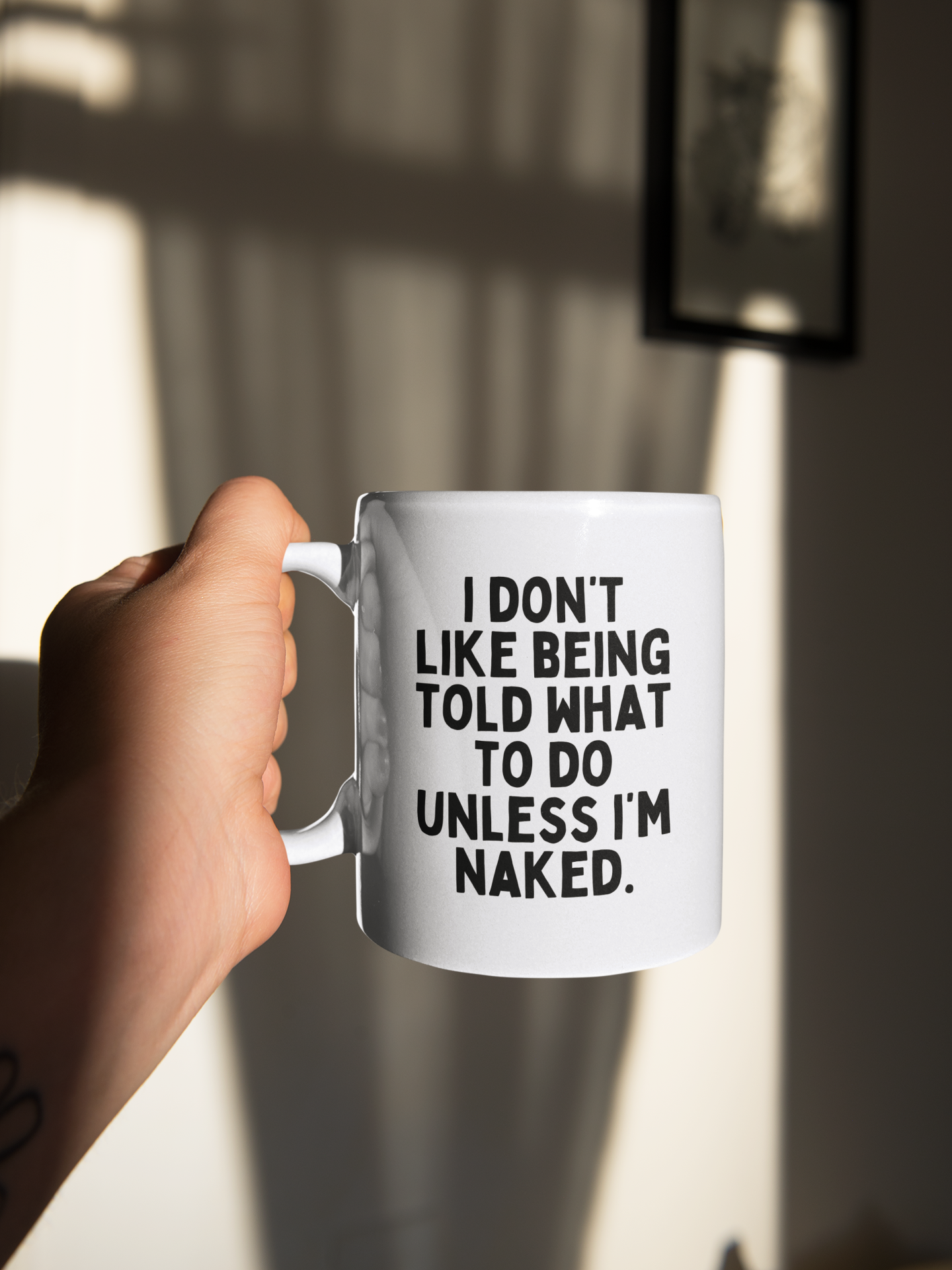 I Don't Like Being Told What To Do Unless I'm Naked. | Black Graphic | Ceramic Mug