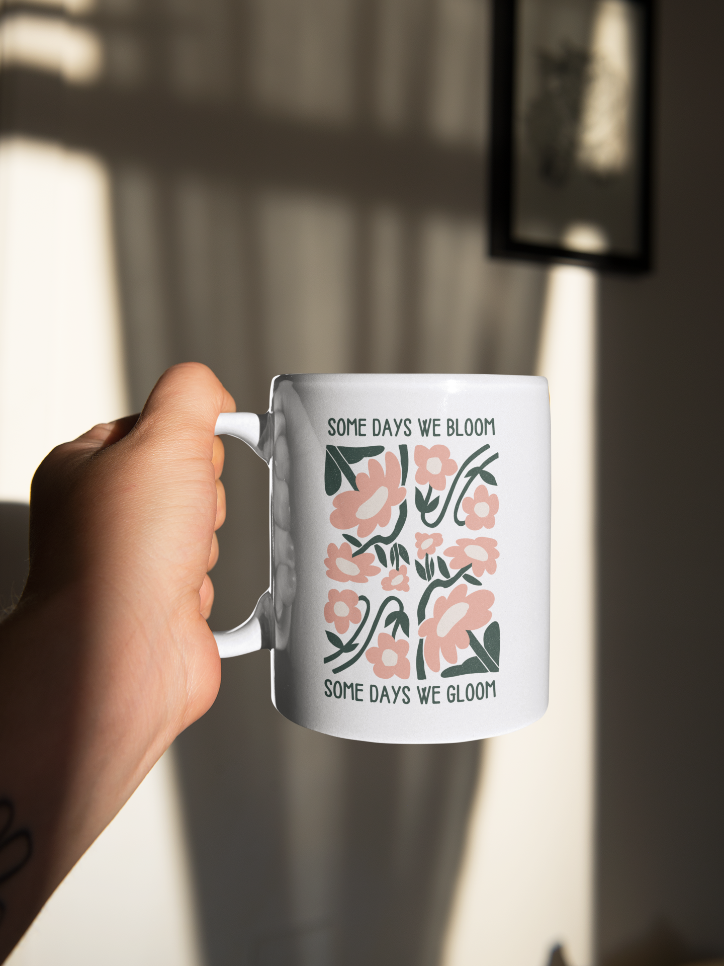 Some Days We Bloom Some Days We Gloom | Ceramic Mug