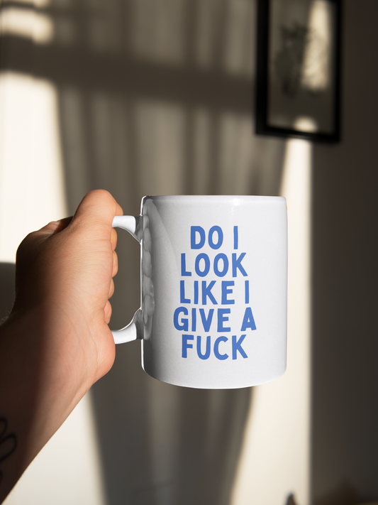 Do I Look Like I Give A Fuck | Blue | Ceramic Mug