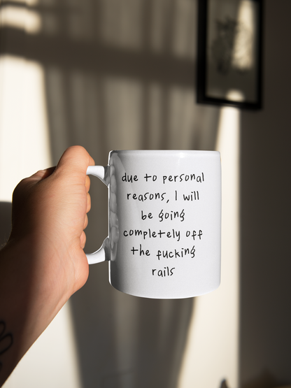 Due To Personal Reasons, I Will Be Going Completely Off The Fucking Rails | Black | Ceramic Mug