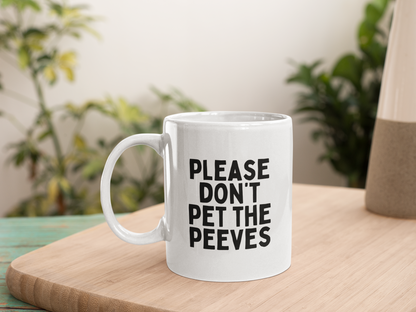 Please Don't Pet The Peeves | Black Graphic | Ceramic Mug