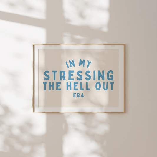 In My Stressing The Hell Out Era | Denim and Cream | Landscape | Art Print