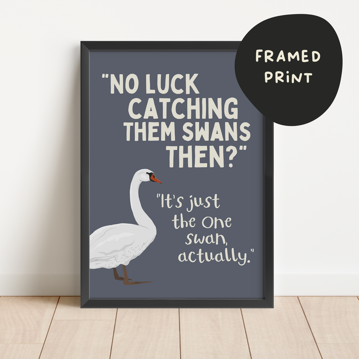 Framed | No Luck Catching Them Swans Then? | Art Print