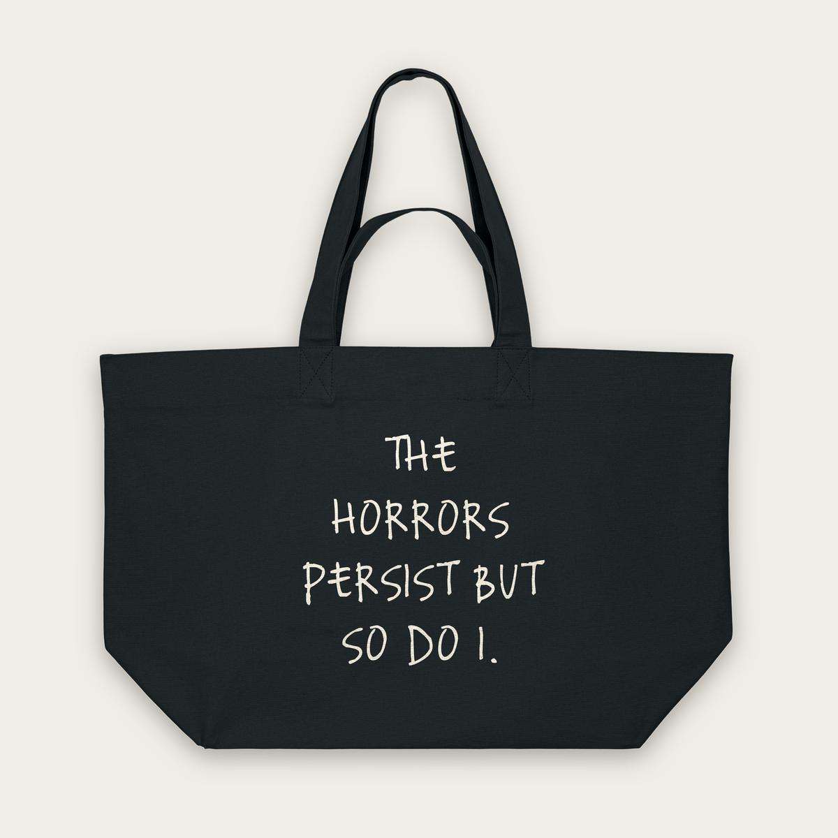 The Horrors Persist But So Do I | Tote Bag in Black (18813_The-Horrors-Persist_STAU117_Black_Tote-Bag_Mockup.png)