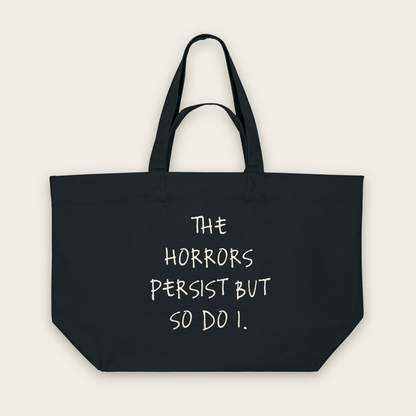 The Horrors Persist But So Do I | Tote Bag in Black (18813_The-Horrors-Persist_STAU117_Black_Tote-Bag_Mockup.png)