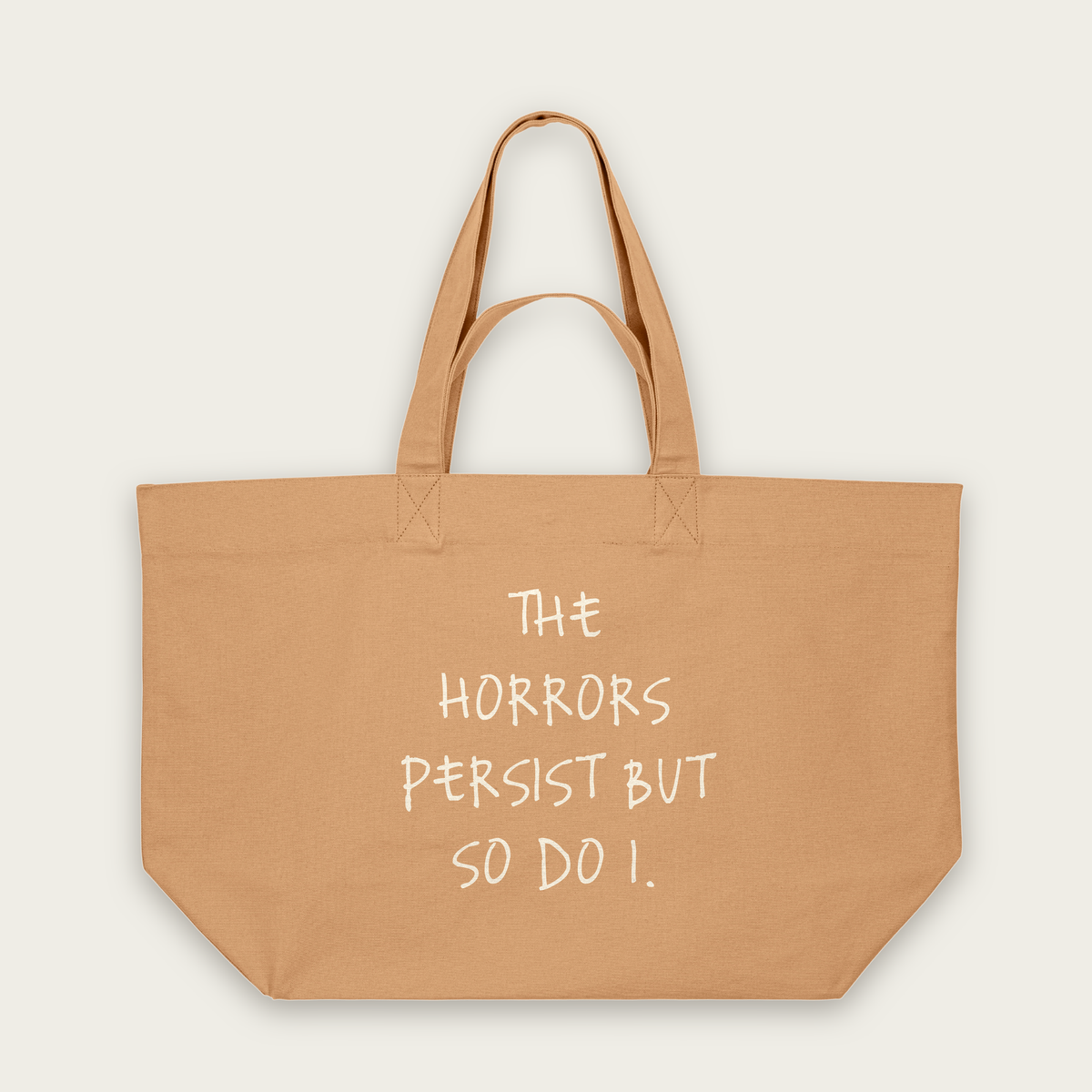 The Horrors Persist But So Do I | Tote Bag in Latte (18818_The-Horrors-Persist_STAU117_Latte_Tote-Bag_Mockup.png)