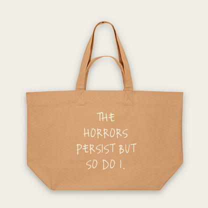 The Horrors Persist But So Do I | Tote Bag in Latte (18818_The-Horrors-Persist_STAU117_Latte_Tote-Bag_Mockup.png)