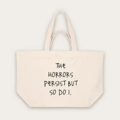 The Horrors Persist But So Do I | Tote Bag in Natural Raw (18819_The-Horrors-Persist_STAU117_Natural-Raw_Tote-Bag_Mockup.png)