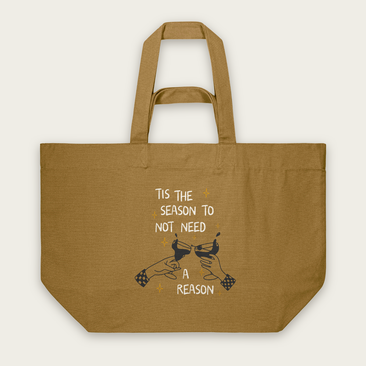 Tis The Season To Not Need A Reason | Tote Bag in Bronze (18399_Tis-The-Season-To-Not-Need-A-Reason_STAU117_Bronze_Tote-Bag_Mockup.png)