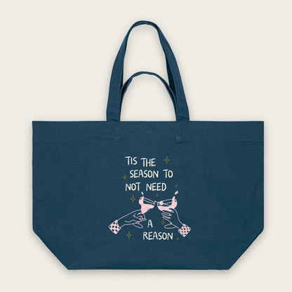 Tis The Season To Not Need A Reason | Tote Bag in Deep Teal (18400_Tis-The-Season-To-Not-Need-A-Reason_STAU117_Deep-Teal_Tote-Bag_Mockup.png)