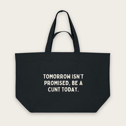 Tomorrow Isn't Promised, Be A Cunt Today | Tote Bag in Black (18831_Tomorrow-Isn't-Promised-Be-A-Cunt-Today_STAU117_Black_Tote-Bag_Mockup.png)