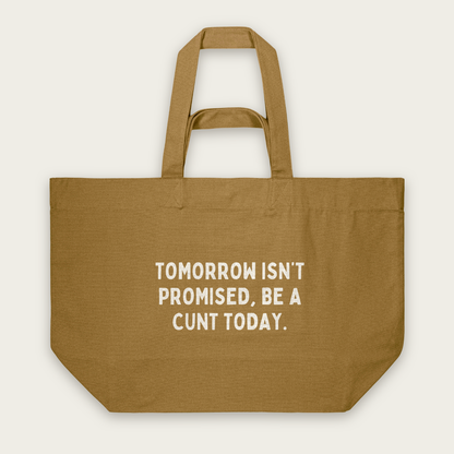 Tomorrow Isn't Promised, Be A Cunt Today | Tote Bag in Bronze (18832_Tomorrow-Isn't-Promised-Be-A-Cunt-Today_STAU117_Bronze_Tote-Bag_Mockup.png)