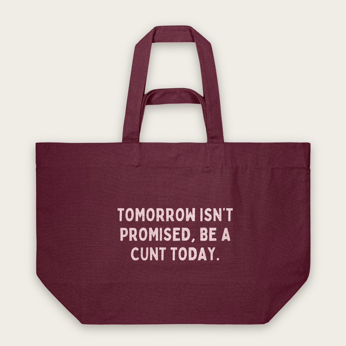 Tomorrow Isn't Promised, Be A Cunt Today | Tote Bag in Burgundy (18839_Tomorrow-Isn't-Promised-Be-A-Cunt-Today_STAU117_Burgundy_Tote-Bag_Mockup.png)