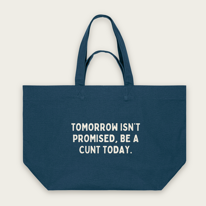 Tomorrow Isn't Promised, Be A Cunt Today | Tote Bag in Deep Teal (18833_Tomorrow-Isn't-Promised-Be-A-Cunt-Today_STAU117_Deep-Teal_Tote-Bag_Mockup.png)