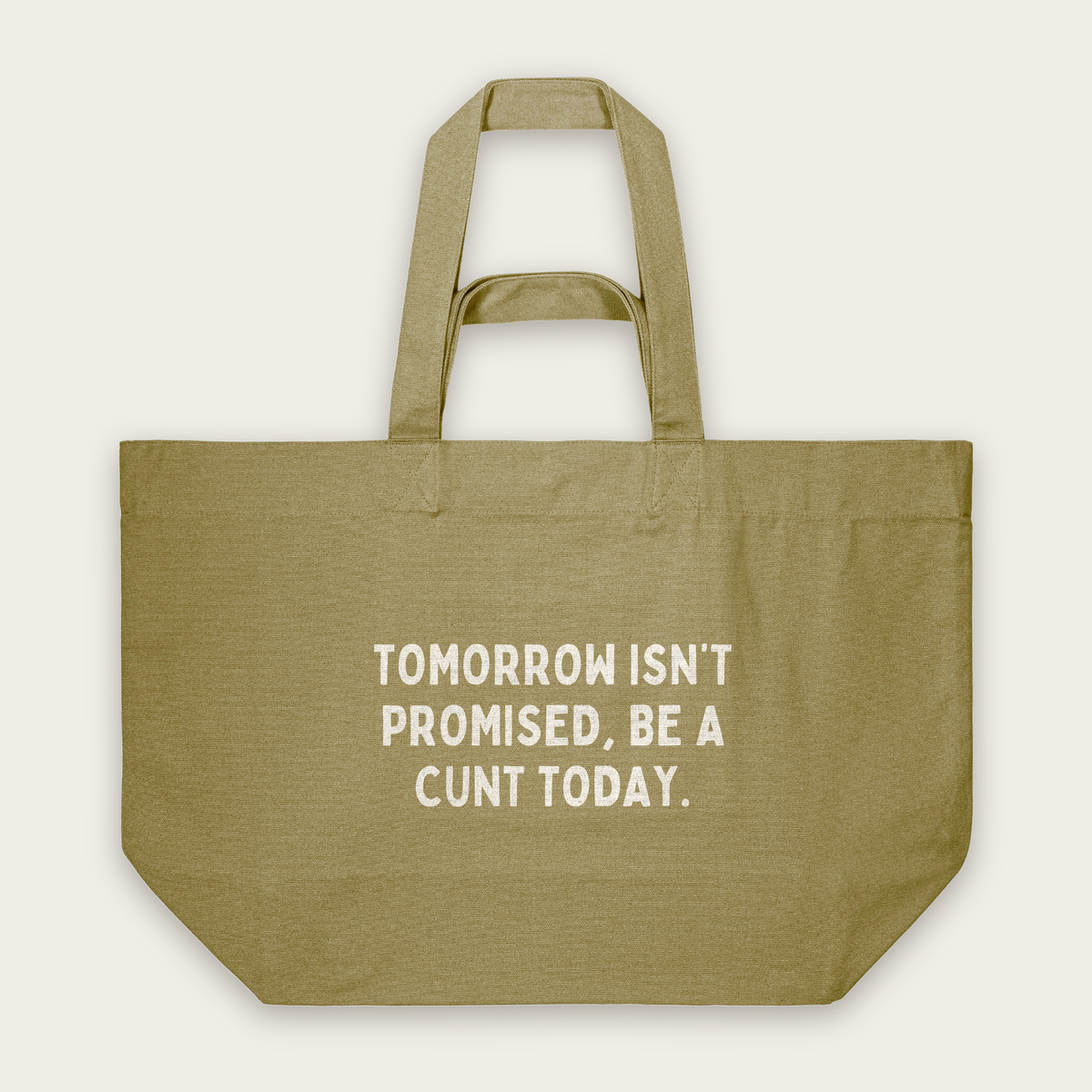 Tomorrow Isn't Promised, Be A Cunt Today | Tote Bag in Faded Olive (18834_Tomorrow-Isn't-Promised-Be-A-Cunt-Today_STAU117_Faded-Olive_Tote-Bag_Mockup.png)