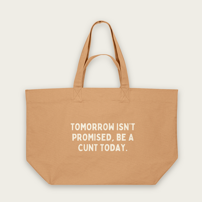 Tomorrow Isn't Promised, Be A Cunt Today | Tote Bag in Latte (18836_Tomorrow-Isn't-Promised-Be-A-Cunt-Today_STAU117_Latte_Tote-Bag_Mockup.png)