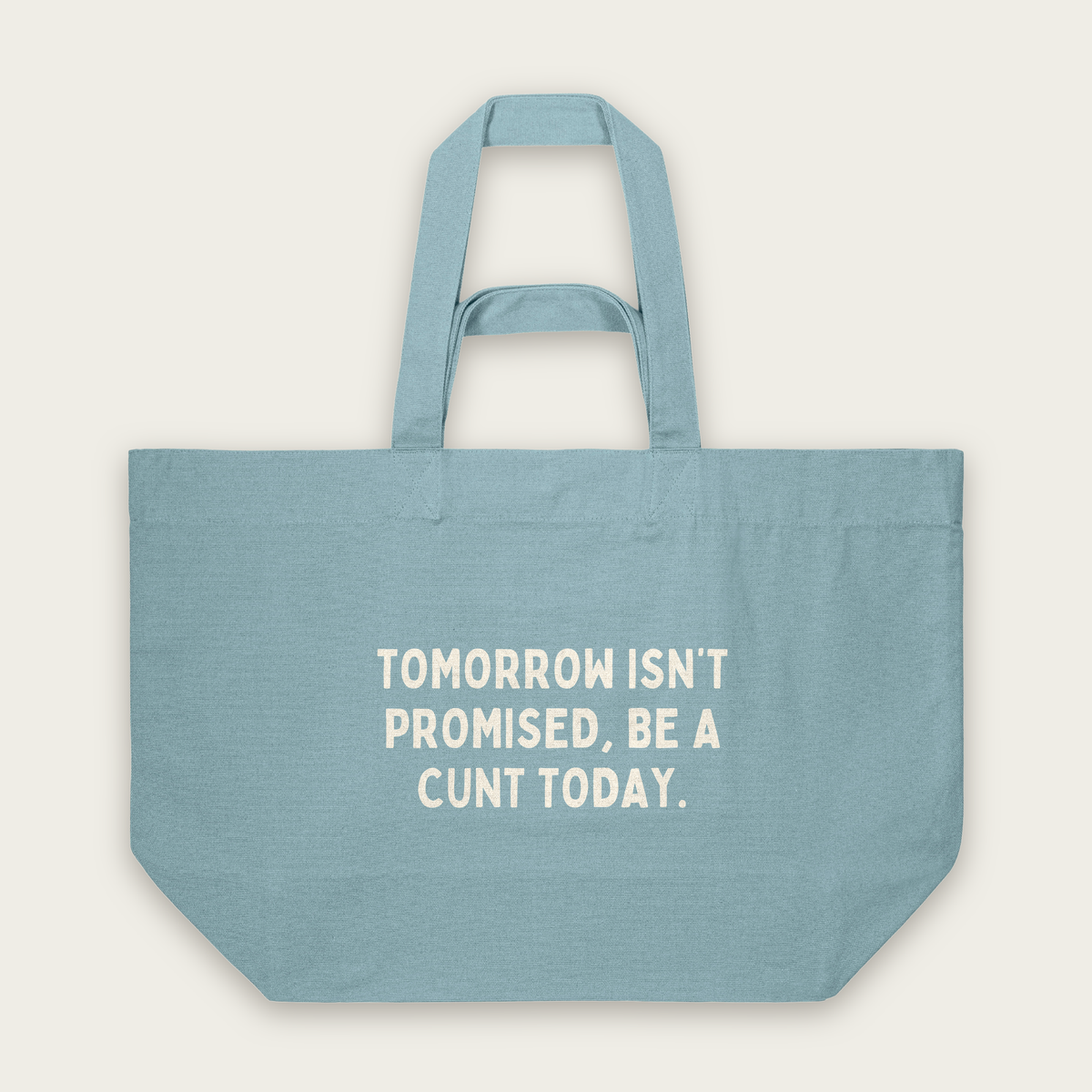 Tomorrow Isn't Promised, Be A Cunt Today | Tote Bag in Pebble Blue (18838_Tomorrow-Isn't-Promised-Be-A-Cunt-Today_STAU117_Pebble-Blue_Tote-Bag_Mockup.png)