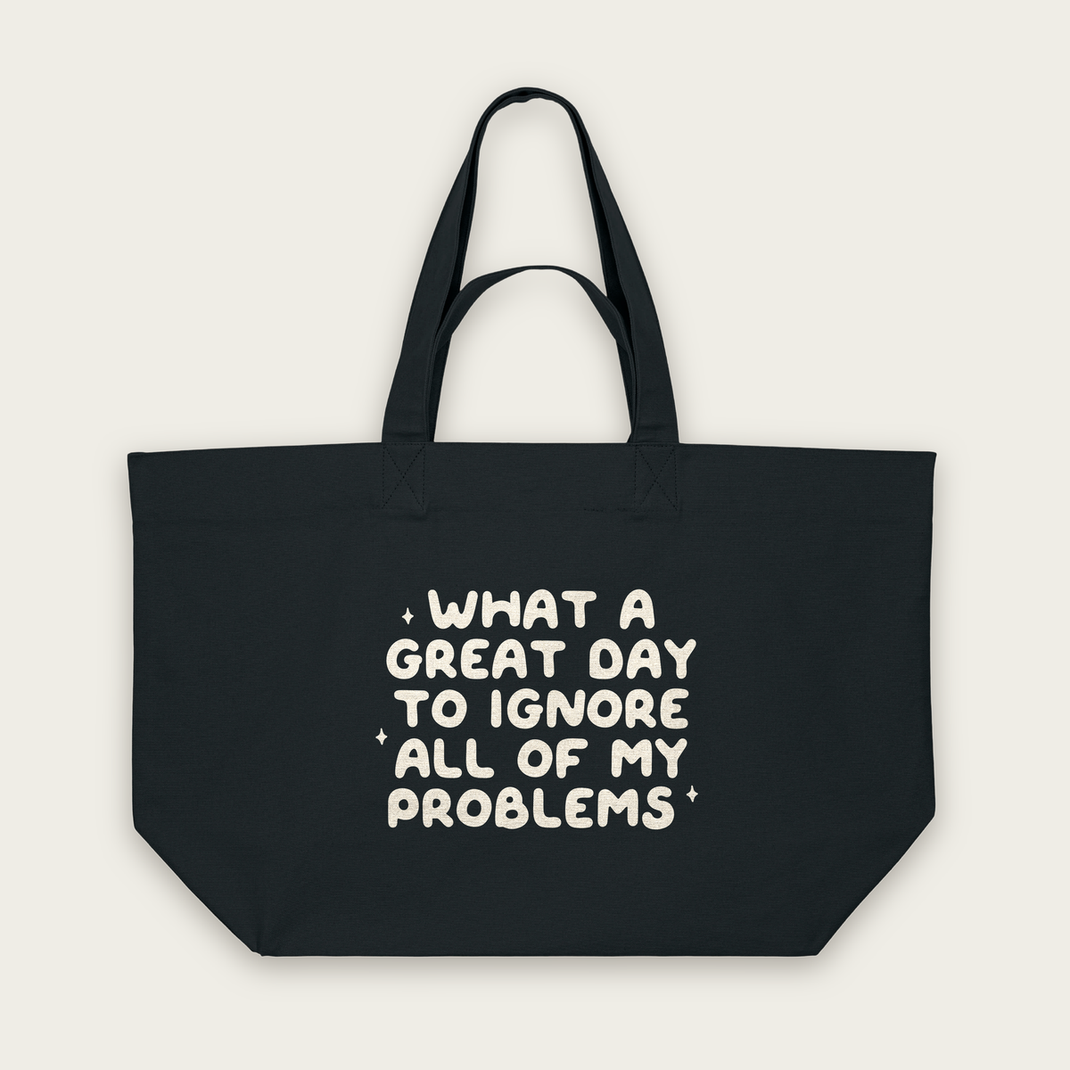 What A Great Day To Ignore All Of My Problems | Tote Bag in Black (18867_What-A-Great-Day_STAU117_Black_Tote-Bag_Mockup.png)