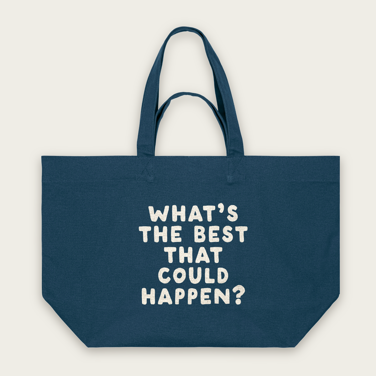 What's The Best That Could Happen | Tote Bag in Deep Teal (18896_What's-The-Best-That-Could-Happen_STAU117_Deep-Teal_Tote-Bag_Mockup.png)