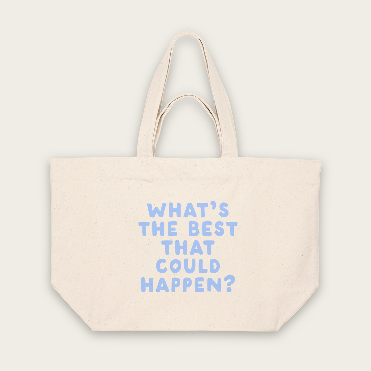What's The Best That Could Happen | Tote Bag in Natural Raw (18900_What's-The-Best-That-Could-Happen_STAU117_Natural-Raw_Tote-Bag_Mockup.png)