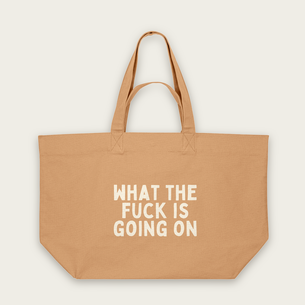 What The Fuck Is Going On | Tote Bag in Latte (18893_What-The-Fuck-Is-Going-On_STAU117_Latte_Tote-Bag_Mockup.png)