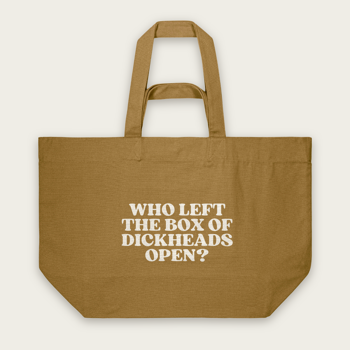 Who Left The Box Of Dickheads Open | Tote Bag in Bronze (18904_Who-Left-The-Box-Of-Dickheads-Open_STAU117_Bronze_Tote-Bag_Mockup.png)