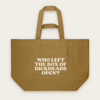 Who Left The Box Of Dickheads Open | Tote Bag in Bronze (18904_Who-Left-The-Box-Of-Dickheads-Open_STAU117_Bronze_Tote-Bag_Mockup.png)