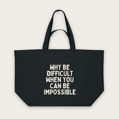 Why Be Difficult When You Can Be Impossible | Tote Bag in Black (18912_Why-Be-Difficult_STAU117_Black_Tote-Bag_Mockup.png)